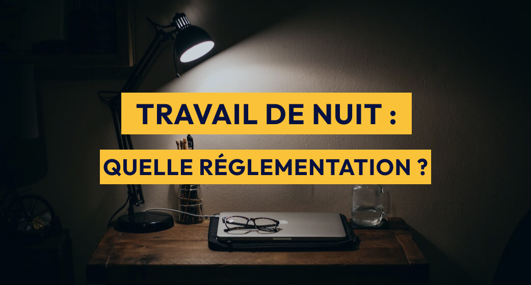 Travail de nuit quelle réglementation
